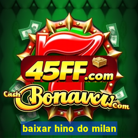 baixar hino do milan